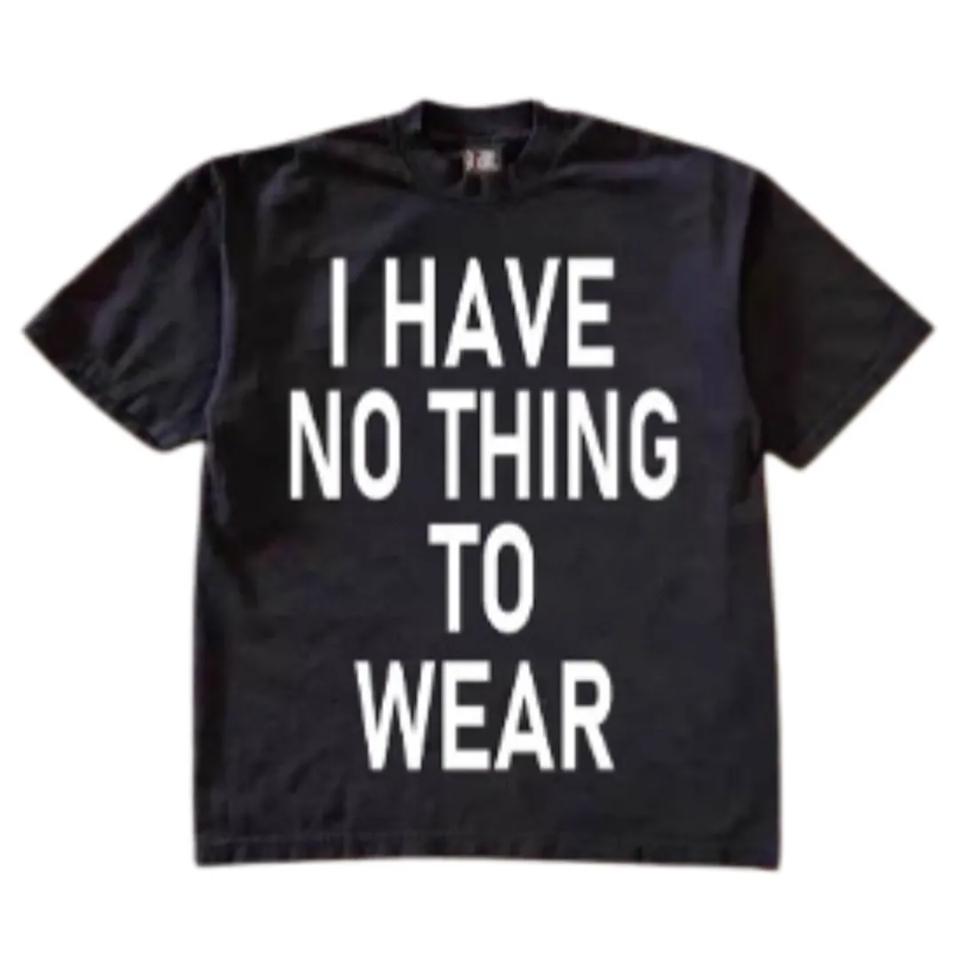 I Have Nothing To Wear Tee